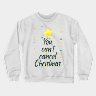 You can't cancel Christmas Crewneck Sweatshirt